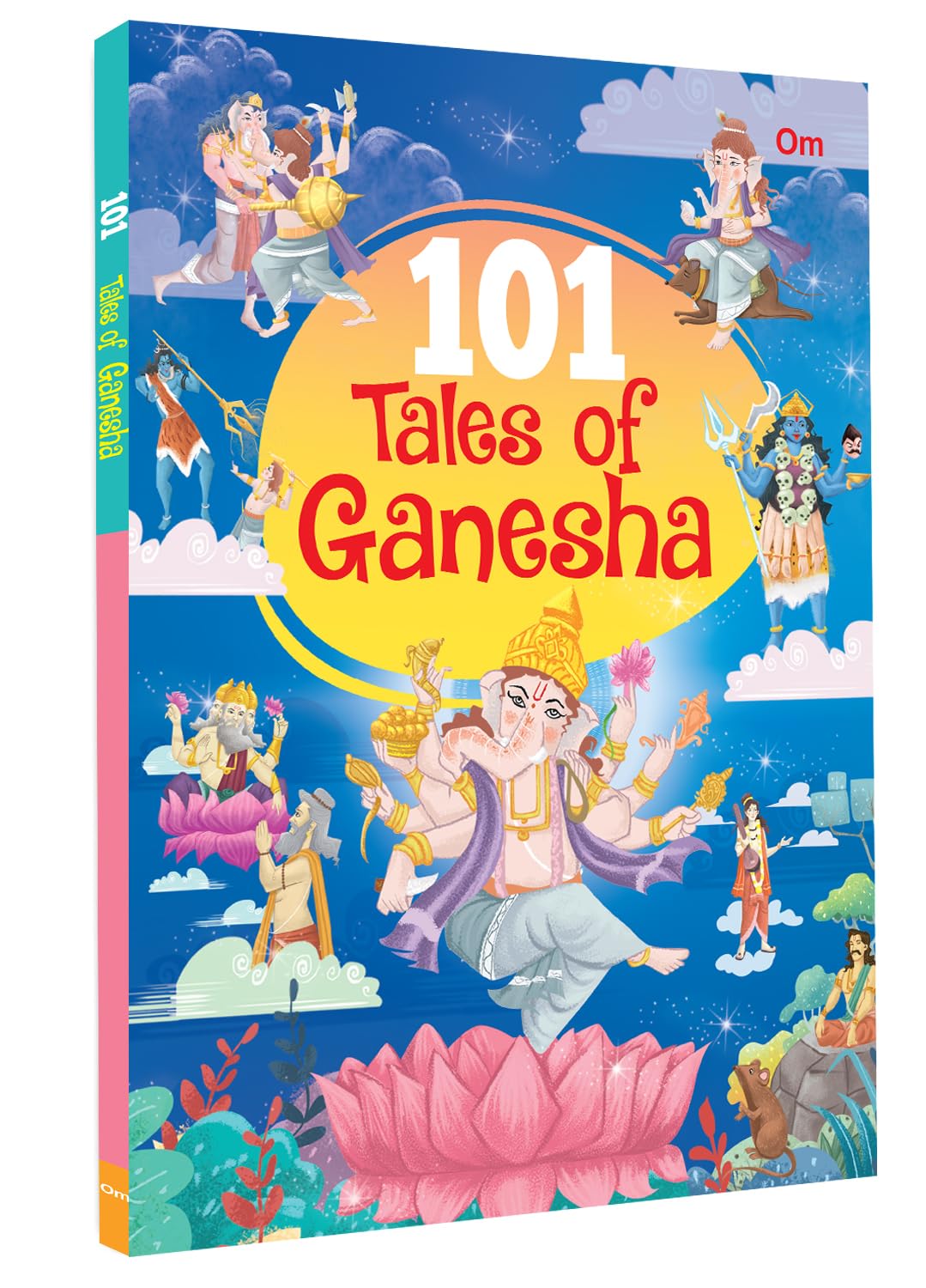 101 Tales of Ganesha: Stories of Lord Ganesha’s Wisdom, Miracles & Devotion