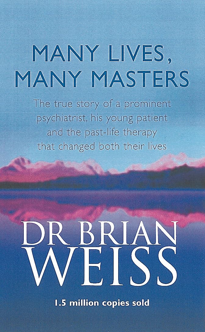 Many lives, many masters: the true story of a prominent psychiatrist, his young patient and the past-life therapy that changed both of their lives