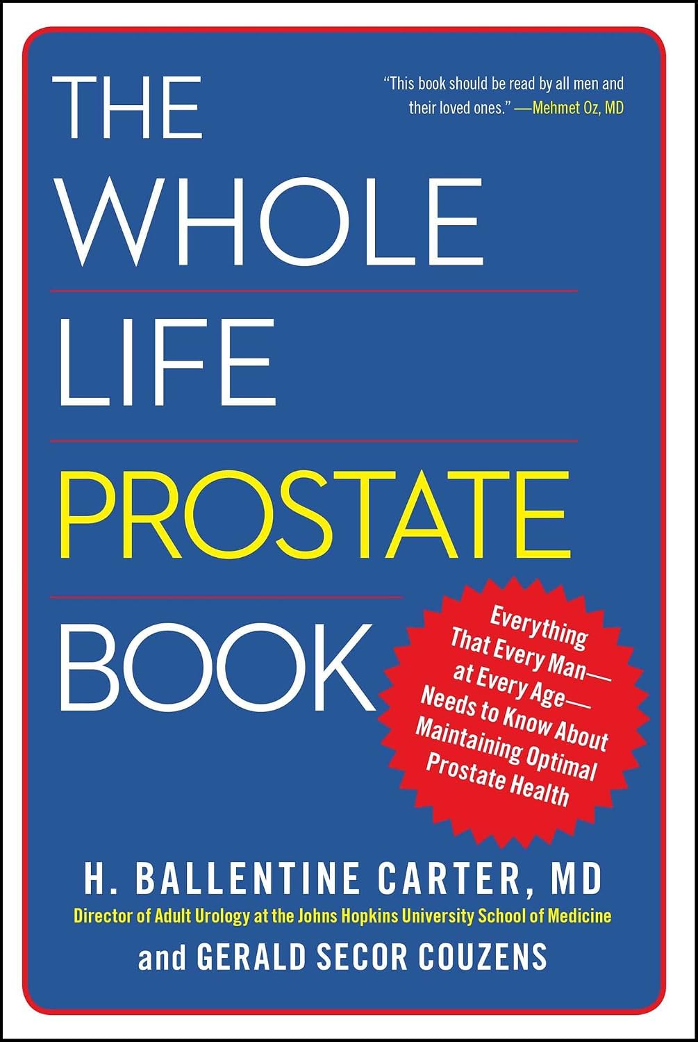 The whole life prostate book: everything that every man-at every age-needs to know about maintaining optimal prostate health