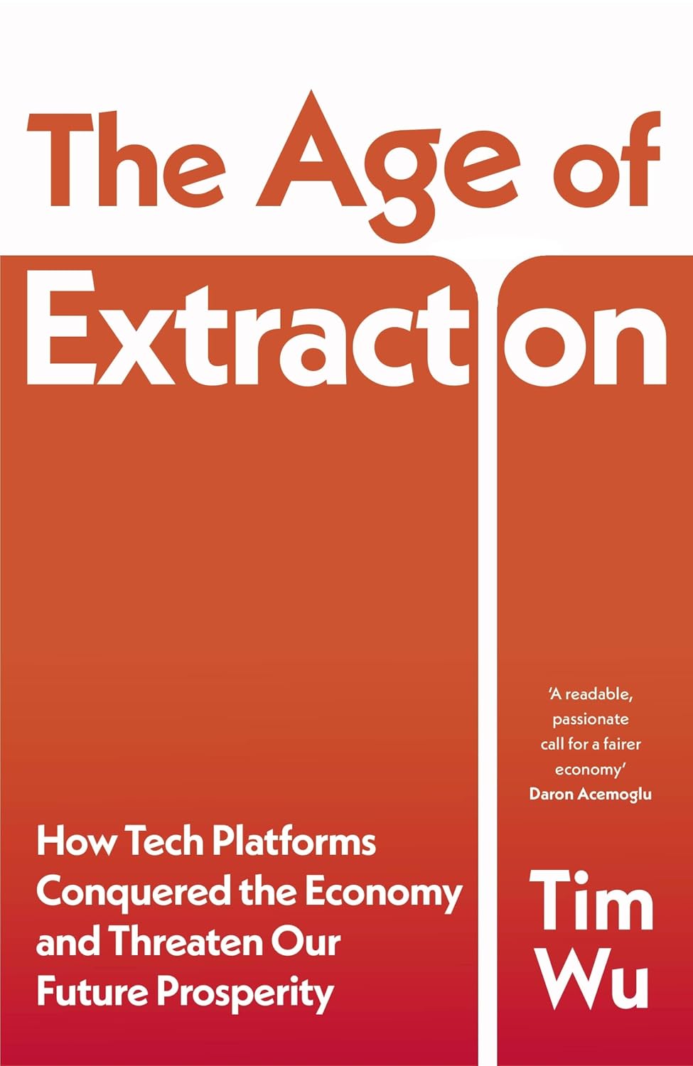 Age of Extraction: How Tech Platforms Conquered the Economy and Threaten Our Future Prosperity