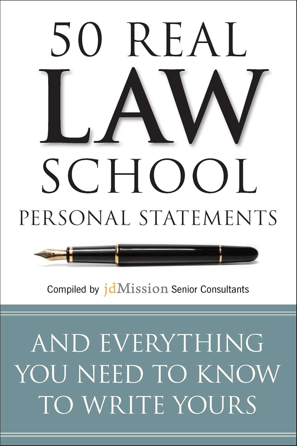 50 real law school personal statements: and everything you need to know to write yours