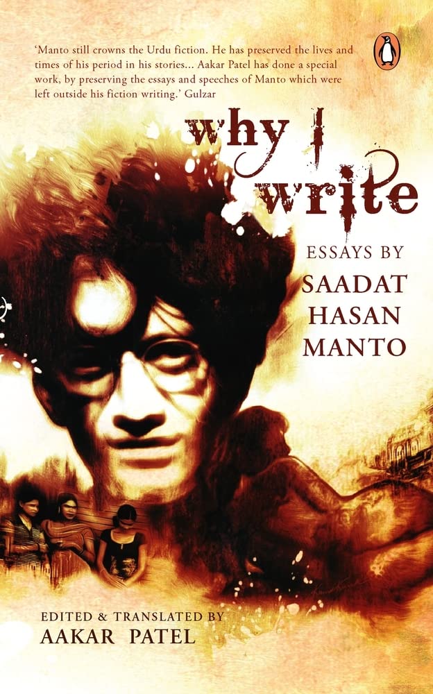 Why I Write: Essays by Saadat Hasan Manto (includes Two New Essays)