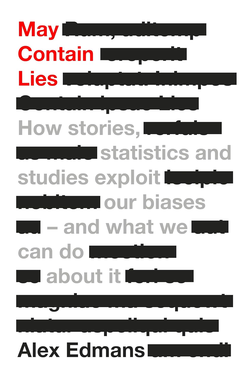 May Contain Lies: How Statistics, Stories and Studies Exploit Our Biases - and What We Can Do about It