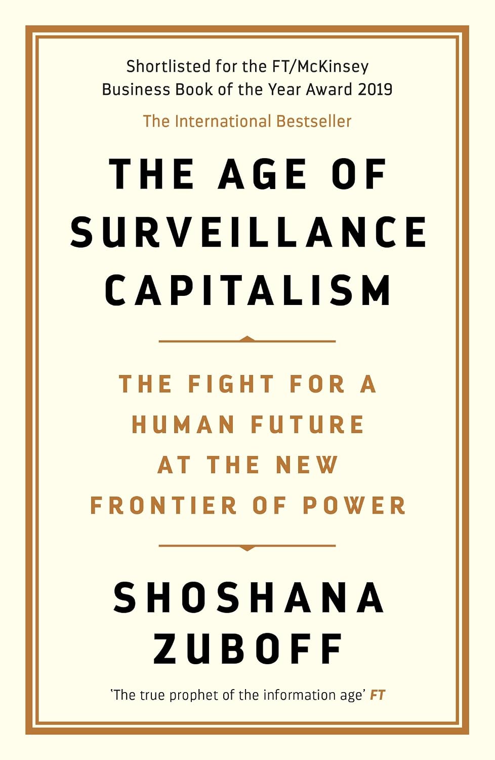 The Age of Surveillance Capitalism: The fight for a human future at the new frontier of power
