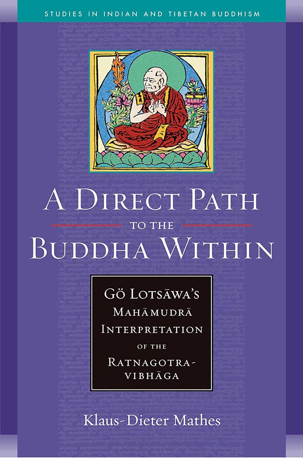 A direct path to the Buddha within: Gö Lotsāwa's mahāmudrā interpretation of the Ratnagotravibhāga