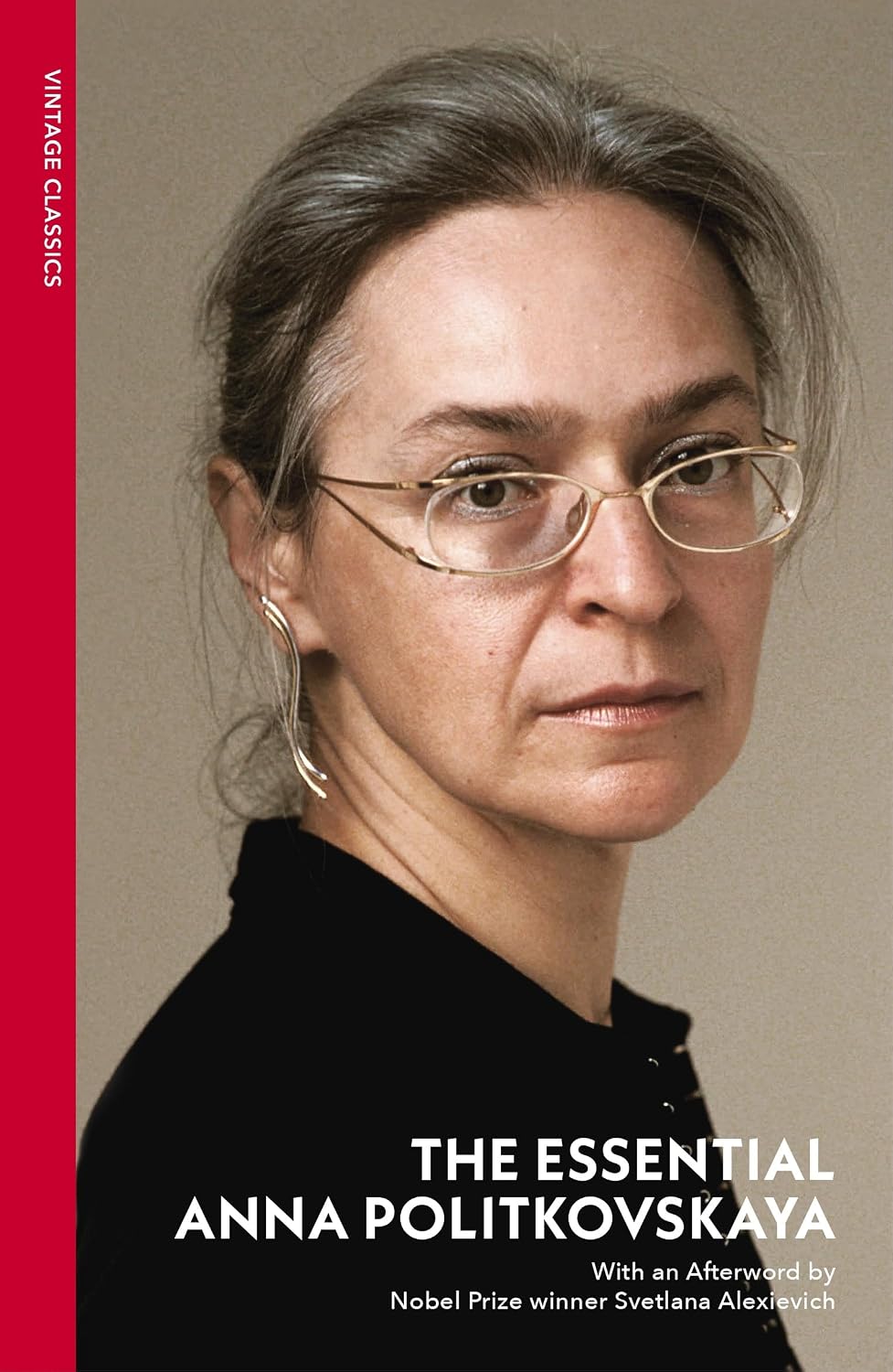 The Essential Anna Politkovskaya: Investigative Journalism From Putin’s Fiercest Critic