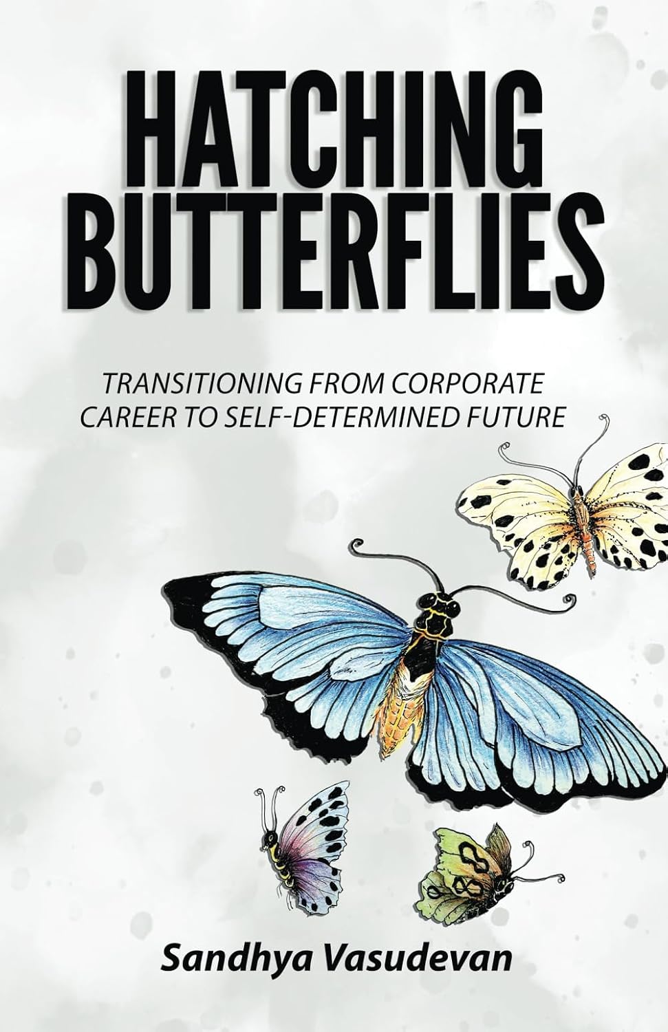 Hatching Butterflies: Transitioning From Corporate Career to Self-determined Future
