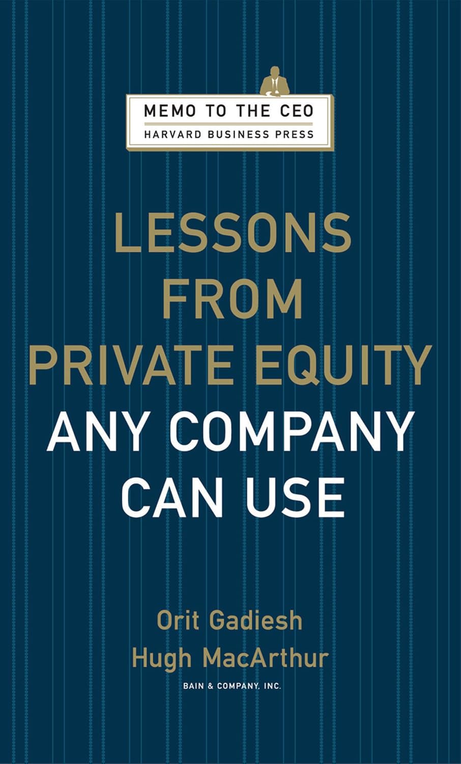 Lessons from Private Equity Any Company Can Use (Memo to the CEO)