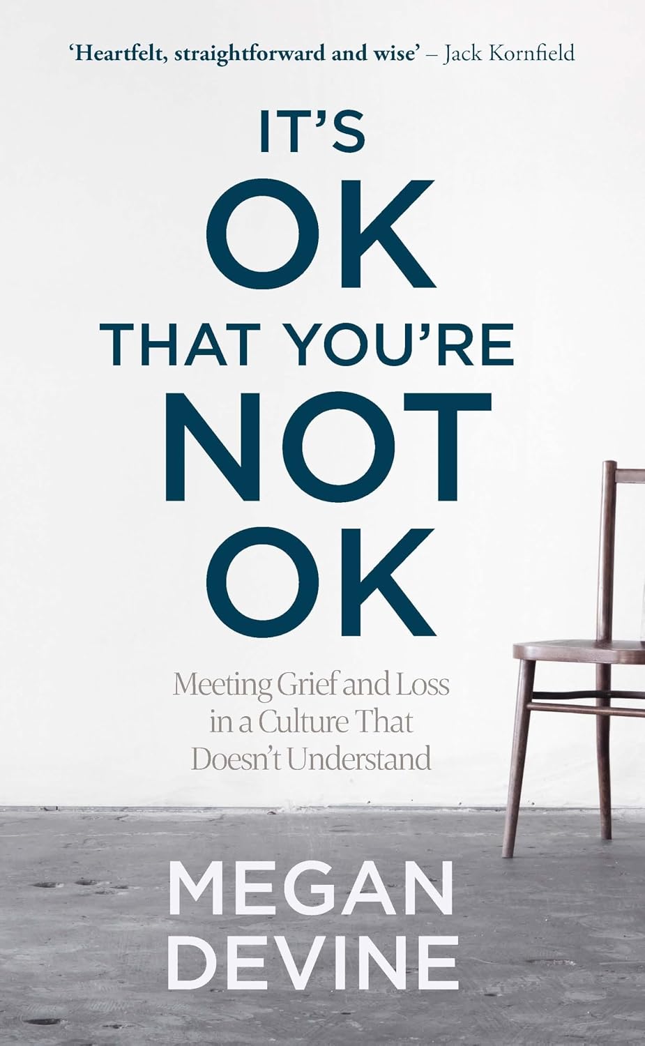 It’s Ok That You’re Not Ok: Meeting Grief and Loss in a Culture That Doesn’t Understand