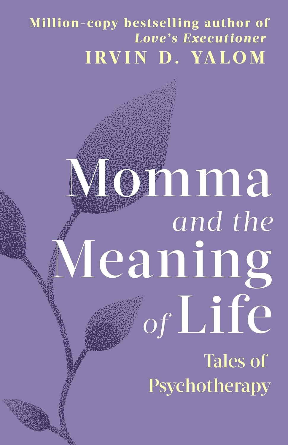Momma and the Meaning of Life: Tales of Psychotherapy