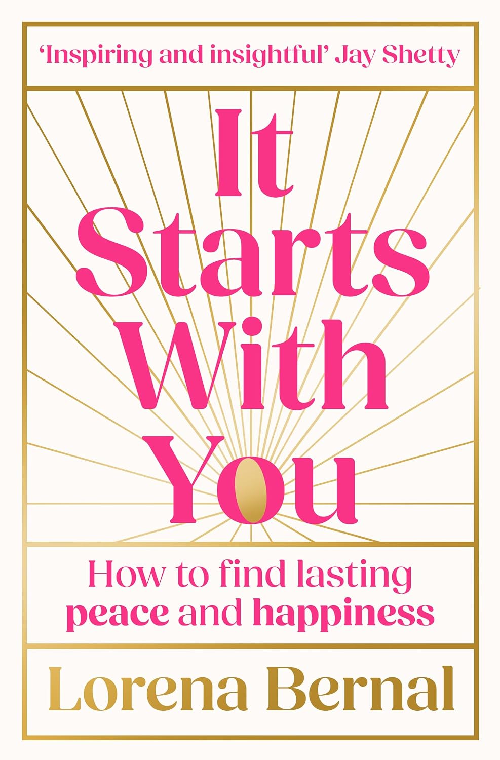 It Starts with You: How to Find Lasting Peace and Happiness