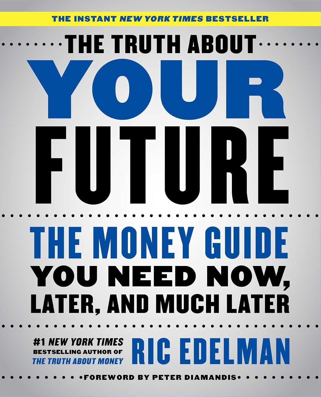 Truth about Your Future: The Money Guide You Need Now, Later, and Much Later