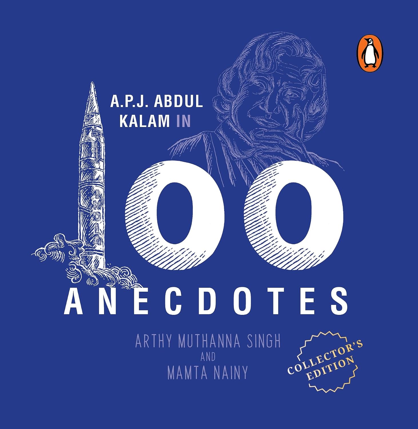 A. P. J. Abdul Kalam in 100 Anecdotes : Collector's Edition: Inspirational Biography of Indian President and Rocket Scientist