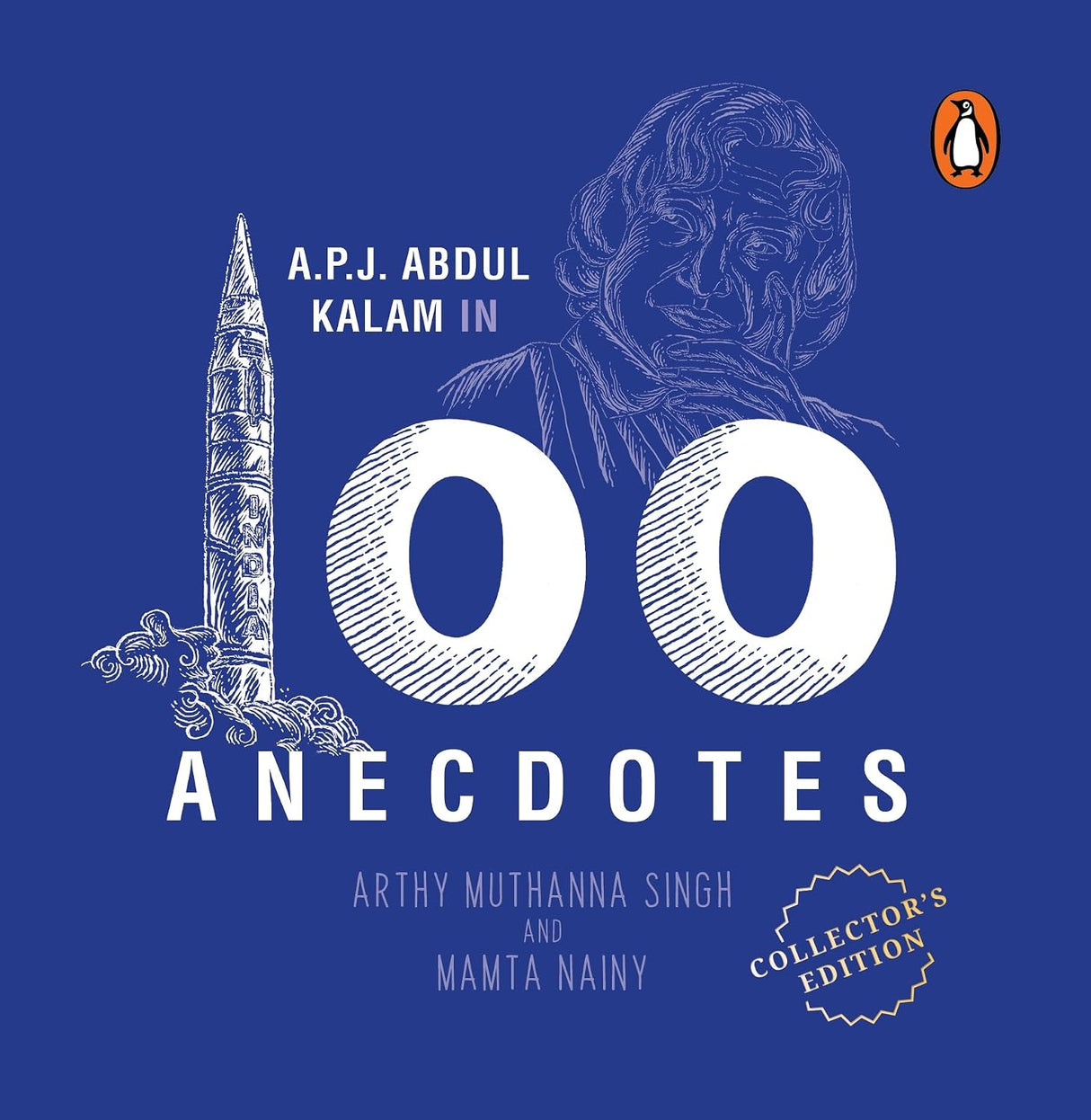 A. P. J. Abdul Kalam in 100 Anecdotes : Collector's Edition: Inspirational Biography of Indian President and Rocket Scientist