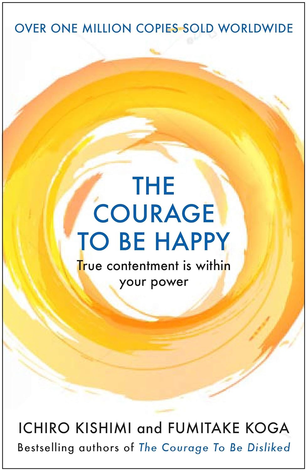 Courage to Be Happy: True Contentment is Within Your Power (courage to Series)