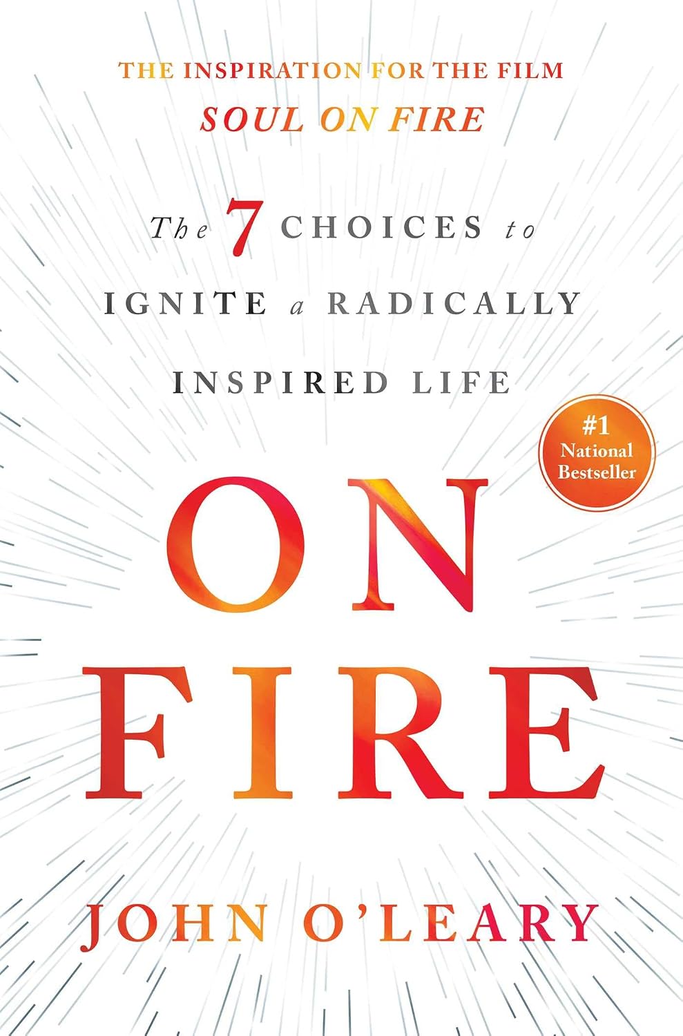On fire: the 7 choices to ignite a radically inspired life