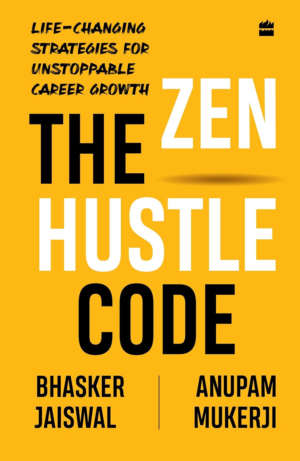 The Zen Hustle Code: Life-changing Strategies for Unstoppable Career Growth