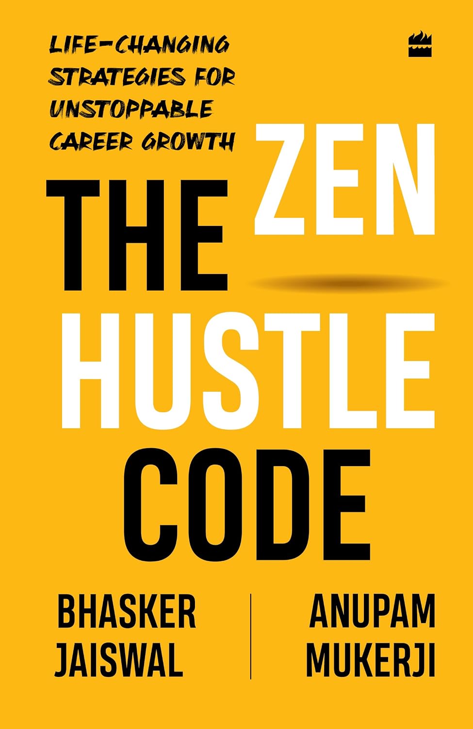 The Zen Hustle Code: Life-changing Strategies for Unstoppable Career Growth