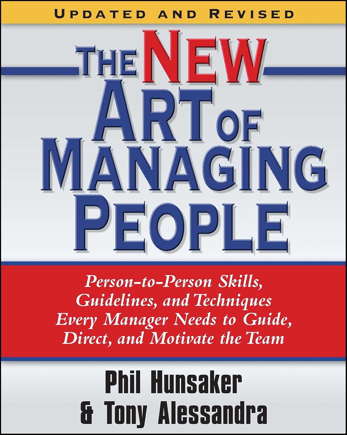 The new art of managing people: person-to-person skills, guidelines, and techniques every manager needs to guide, direct, and motivate the team