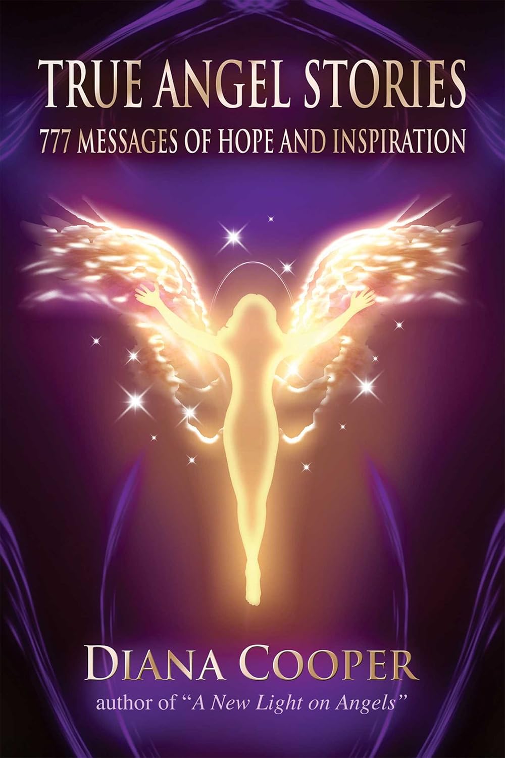 True Angel Stories: 777 Messages of Hope and Inspiration