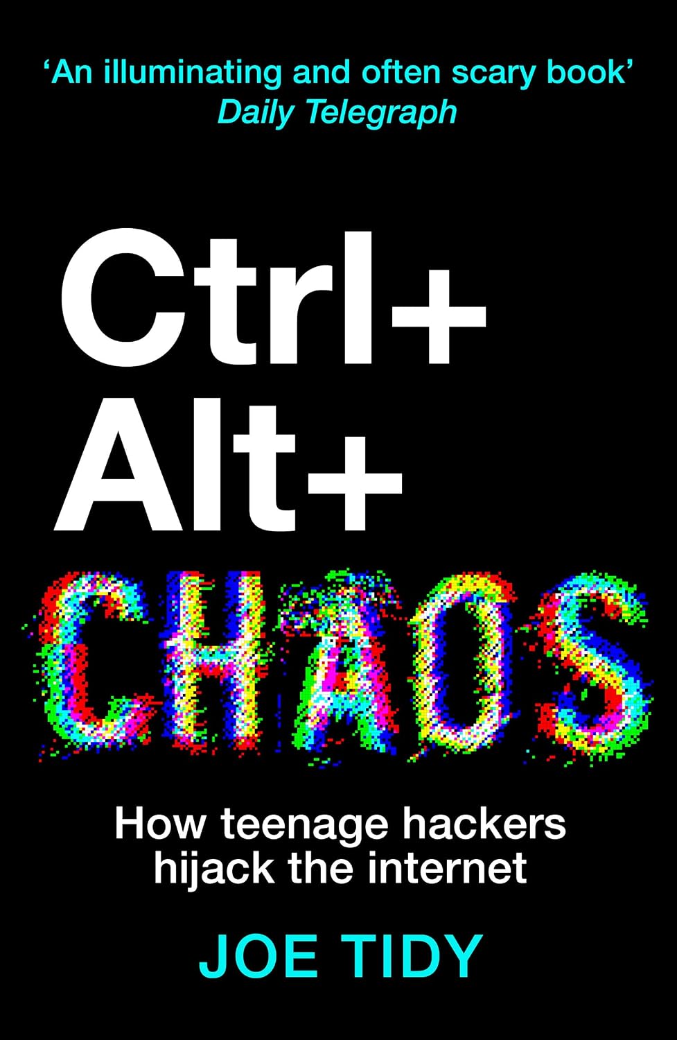 Ctrl+Alt+Chaos: How Teenage Hackers Hijack the Internet