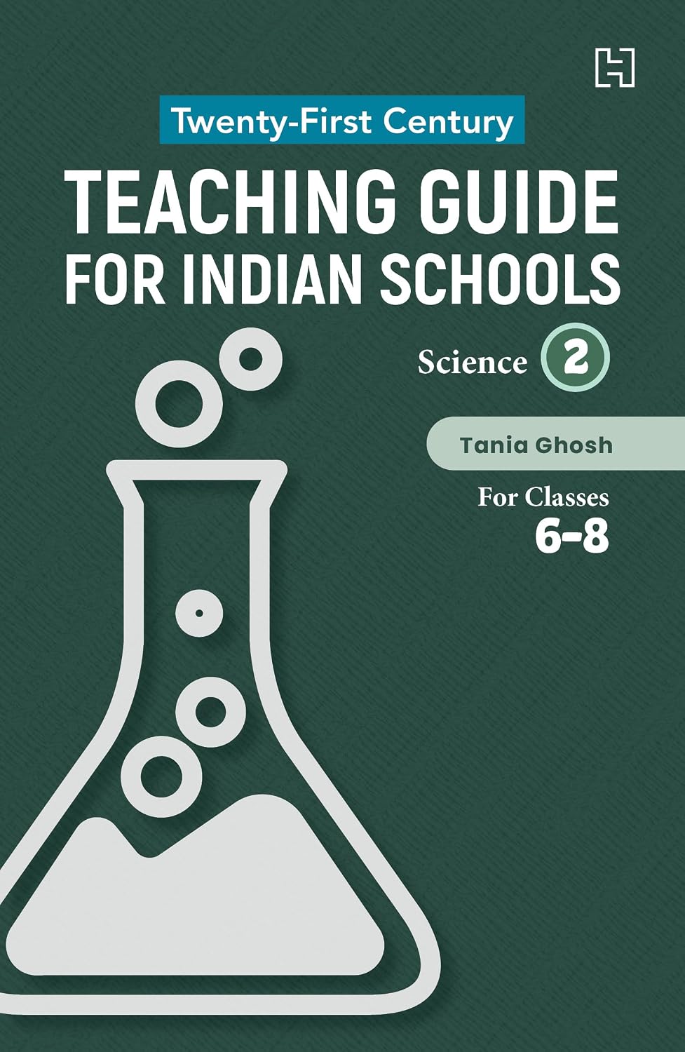 21st Century Teaching Guide for Indian Schools: Science Book Ii for Classes 6–8