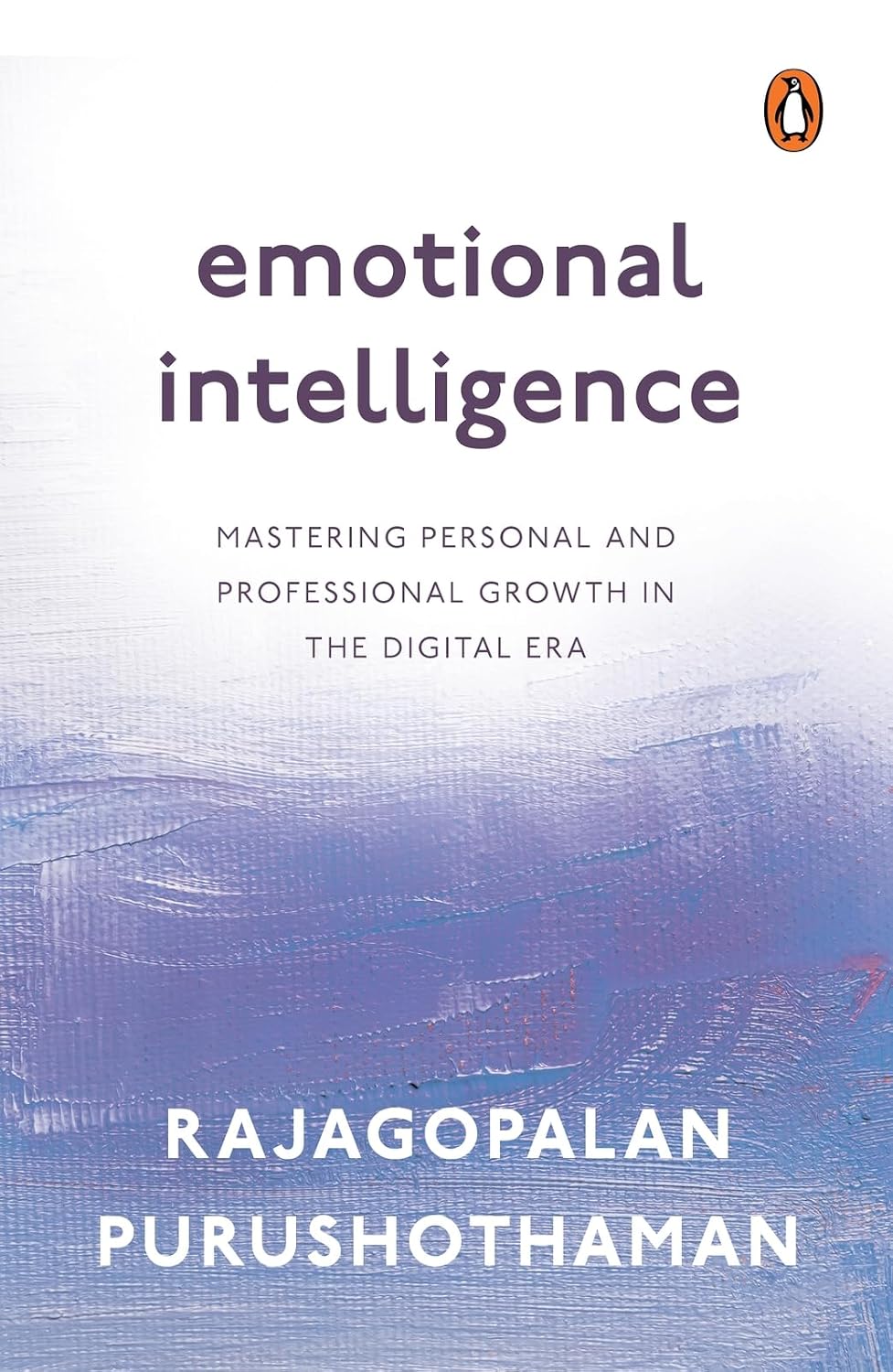Emotional Intelligence: Mastering Personal and Professional Growth in the Digital Era