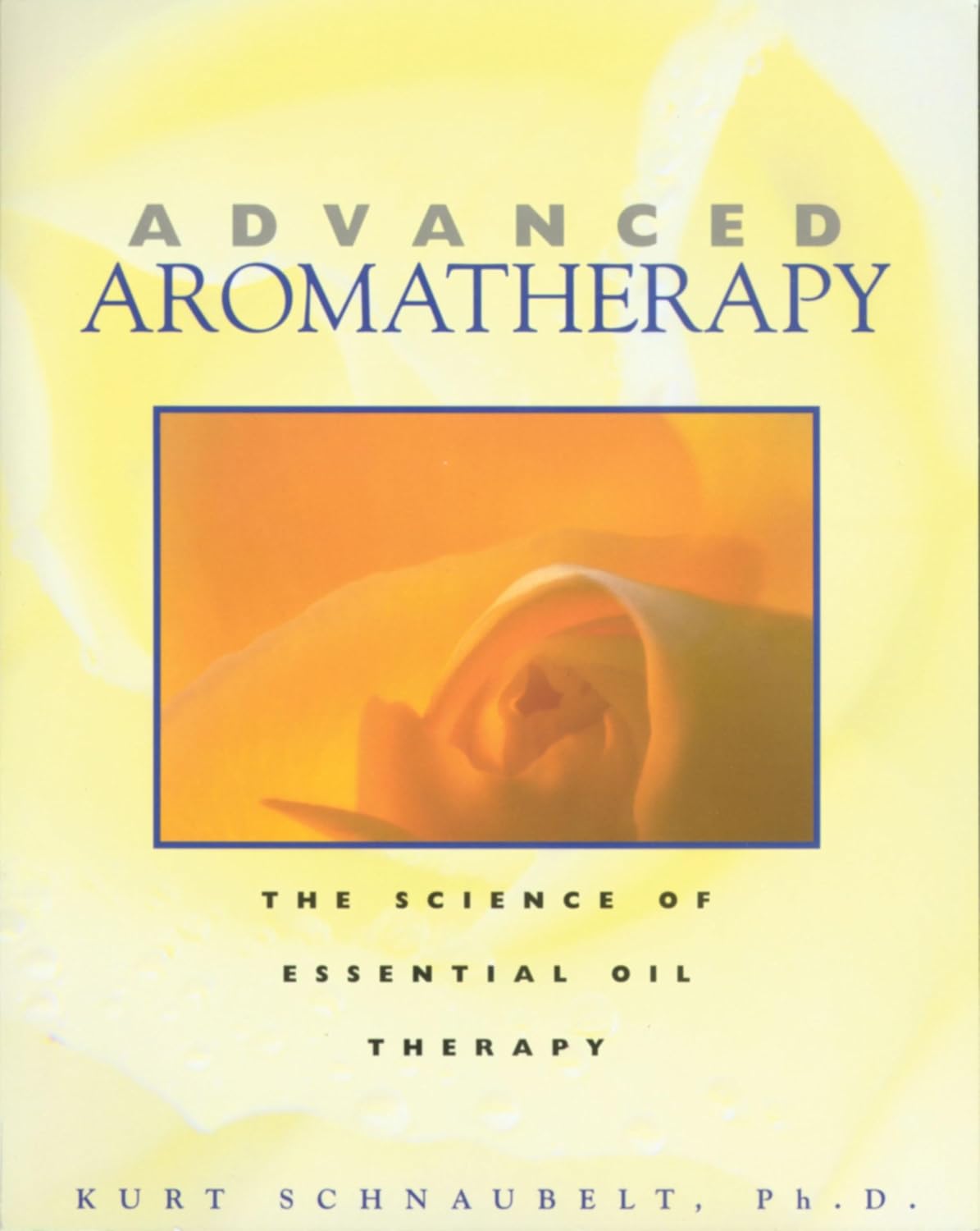 Advanced aromatherapy: the science of essential oil therapy