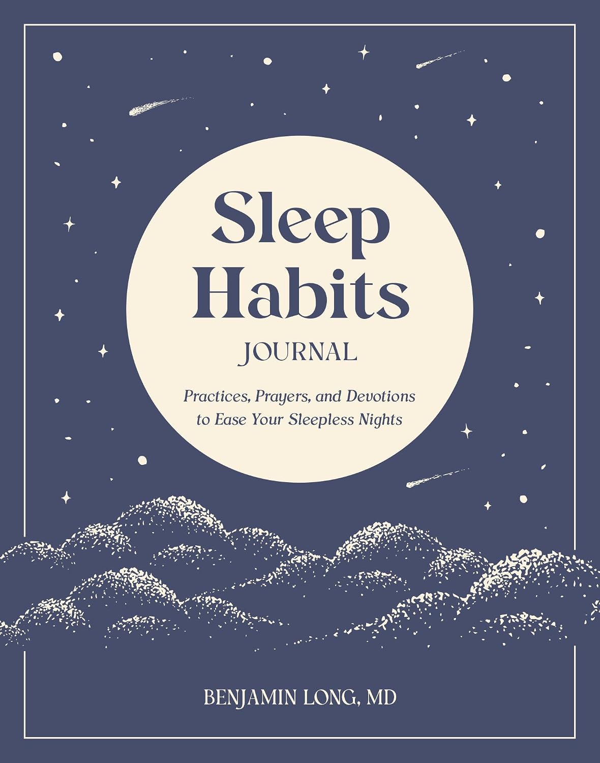 Sleep Habits Journal: Practices, Prayers, and Devotions to Ease Your Sleepless Nights