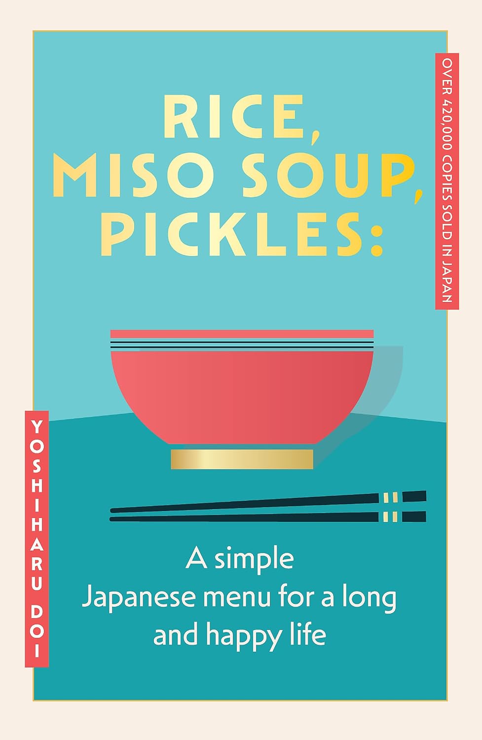 Rice, Miso Soup, Pickles: A Simple Japanese Menu for Life