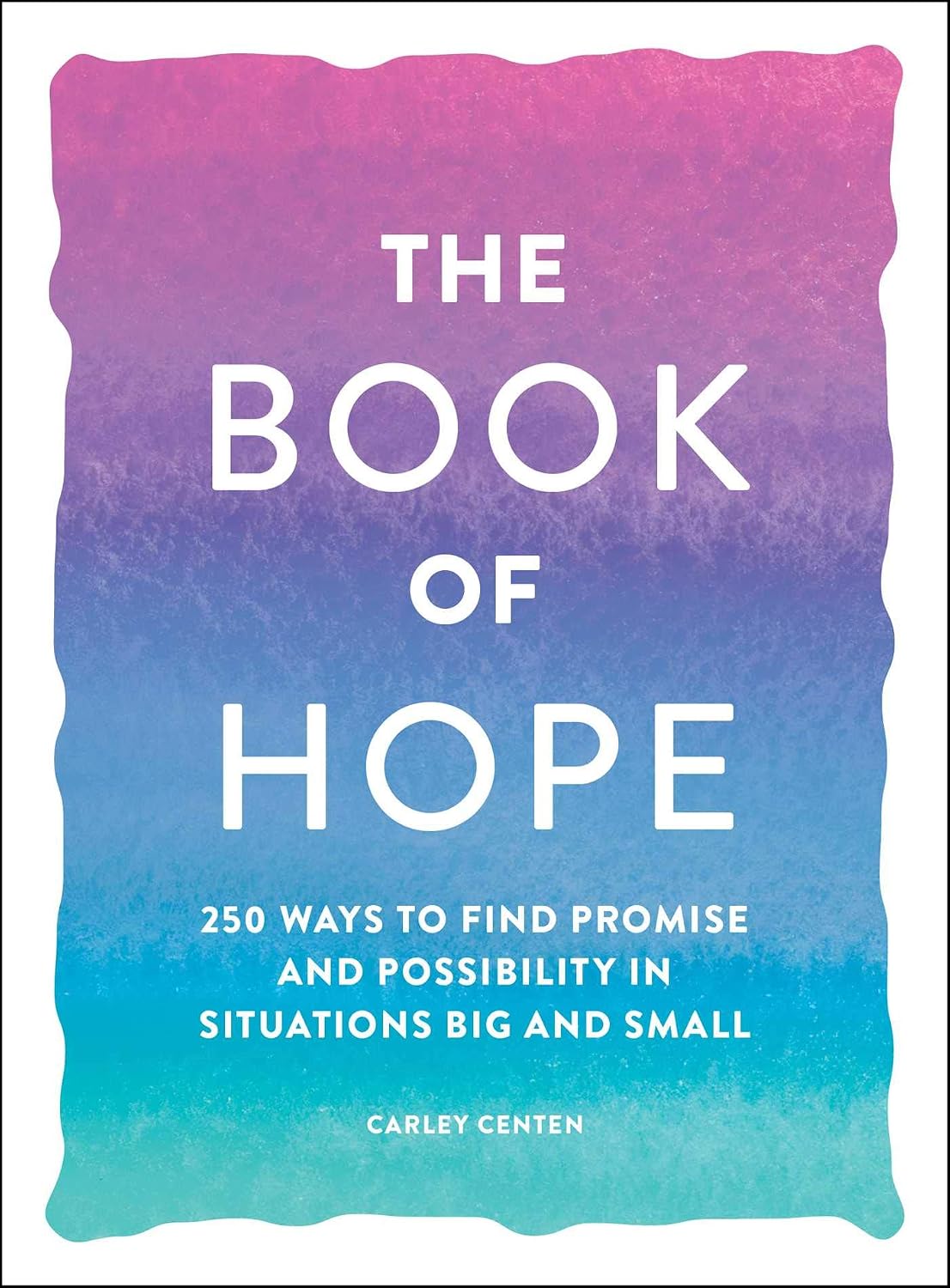 Book of Hope: 250 Ways to Find Promise and Possibility in Situations Big and Small