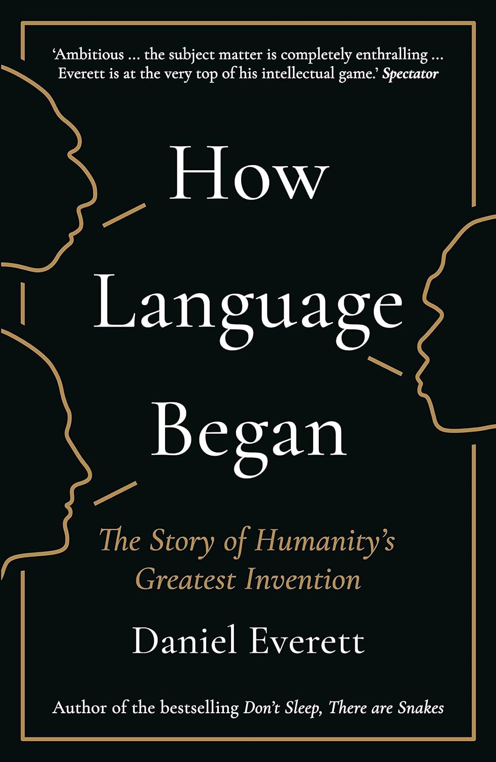 How Language Began: The Story of Humanity's Greatest Invention