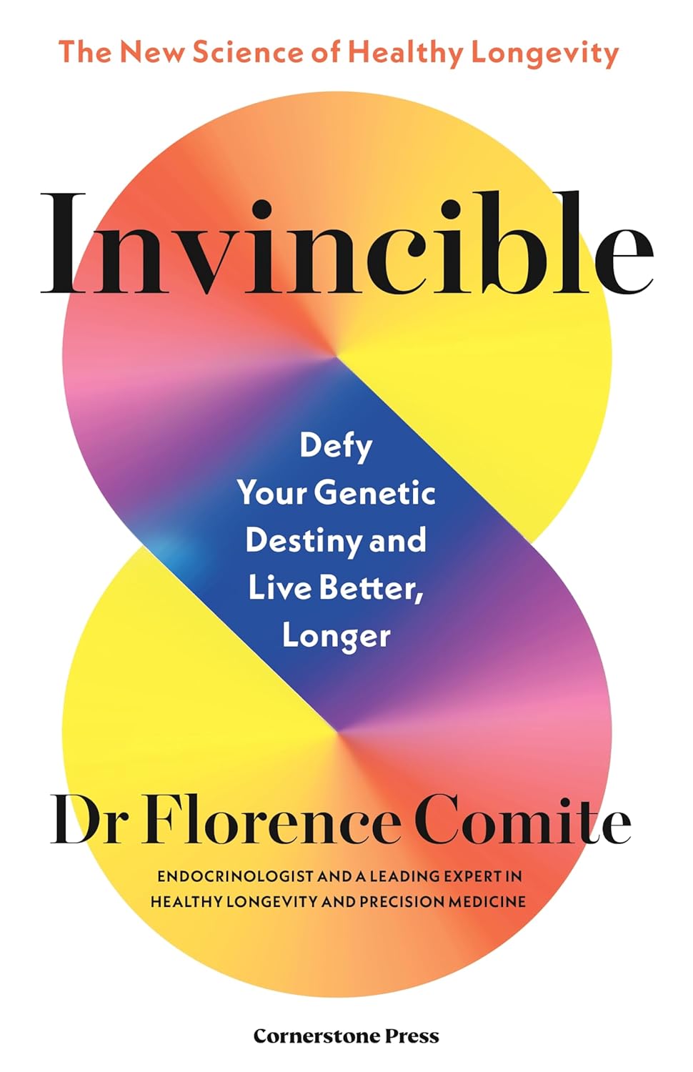 Invincible: Defy Your Genetic Destiny to Live Better, Longer