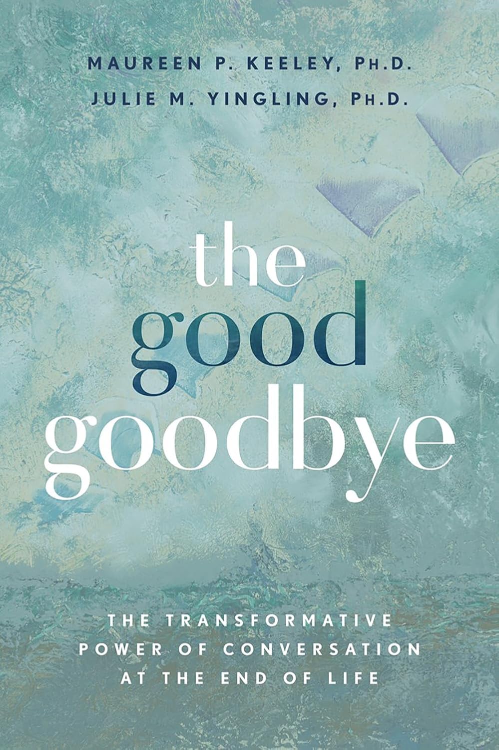 The Good Goodbye: the Transformative Power of Conversation at End of Life