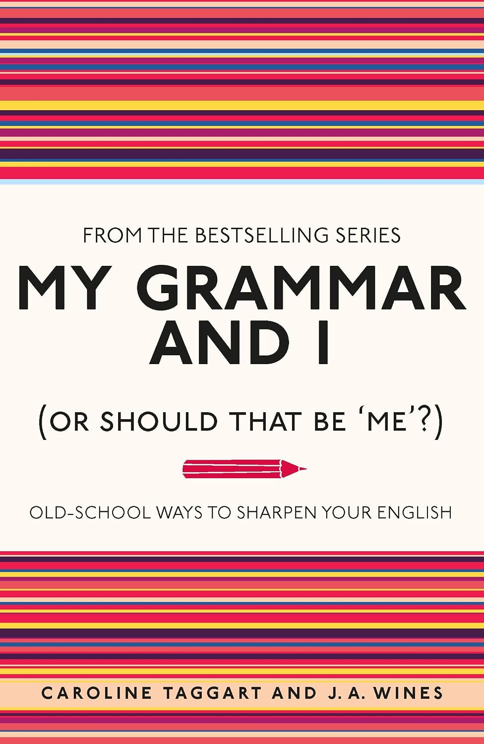 My Grammar and I: Old-School Ways to Sharpen Your English