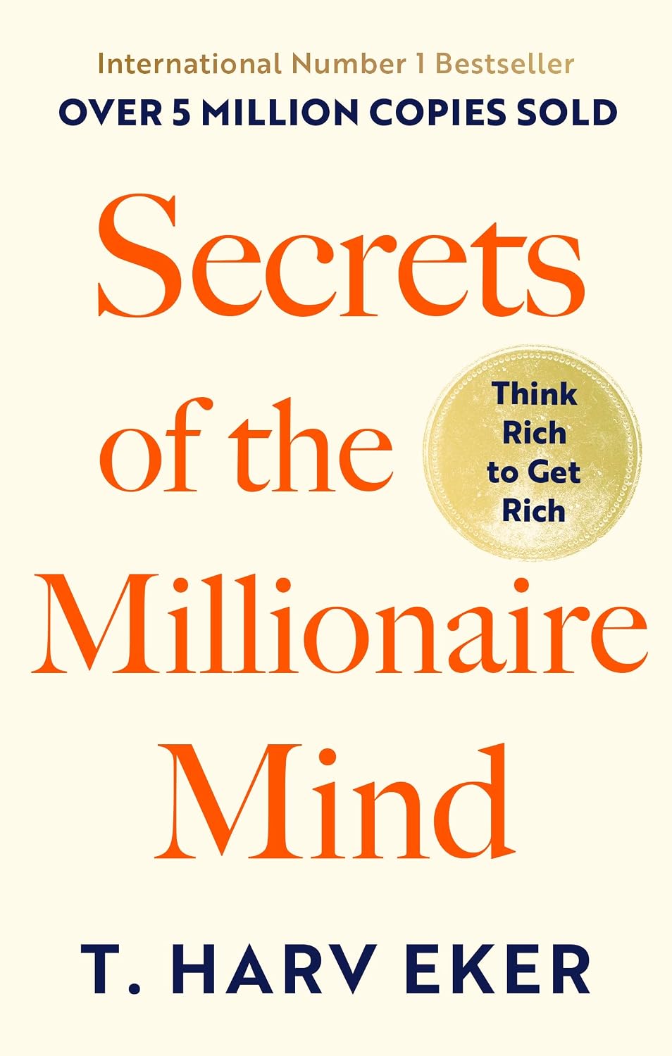 Secrets of the Millionaire Mind: Think Rich to Get Rich