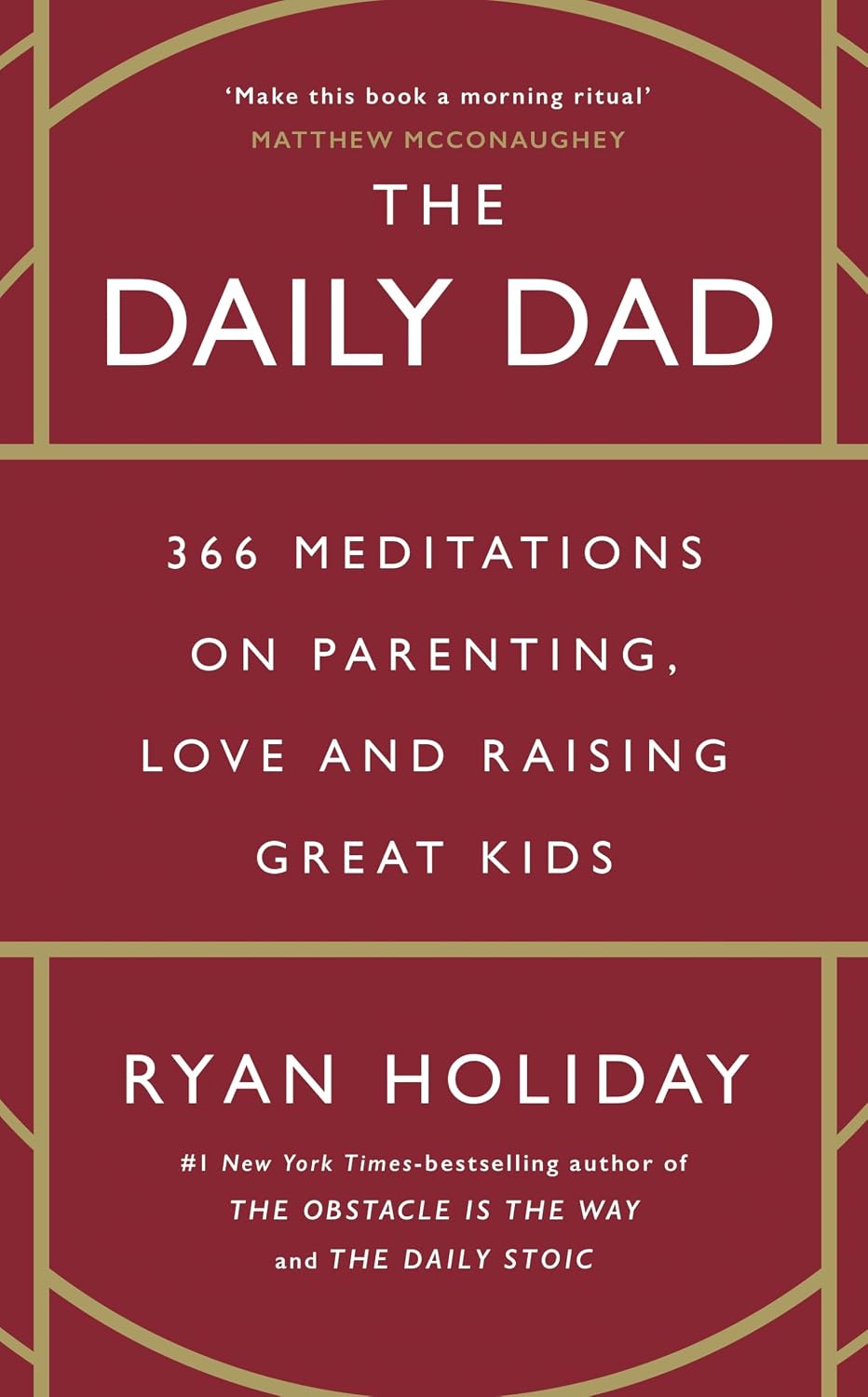The Daily Dad: 366 Meditations on Parenting, Love and Raising Great Kids