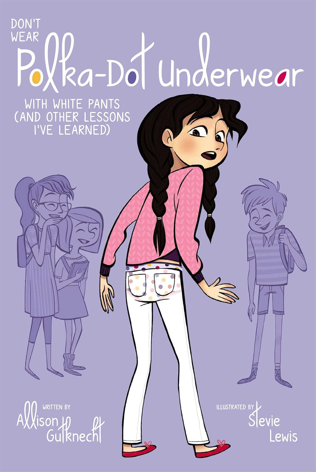 Don't wear polka-dot underwear with white pants (and other lessons I've learned)