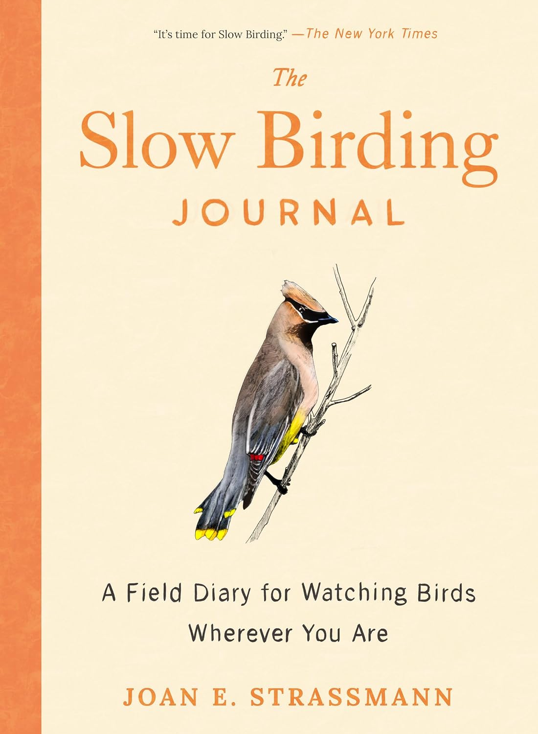 Slow Birding Journal: A Field Diary for Watching Birds Wherever You Are