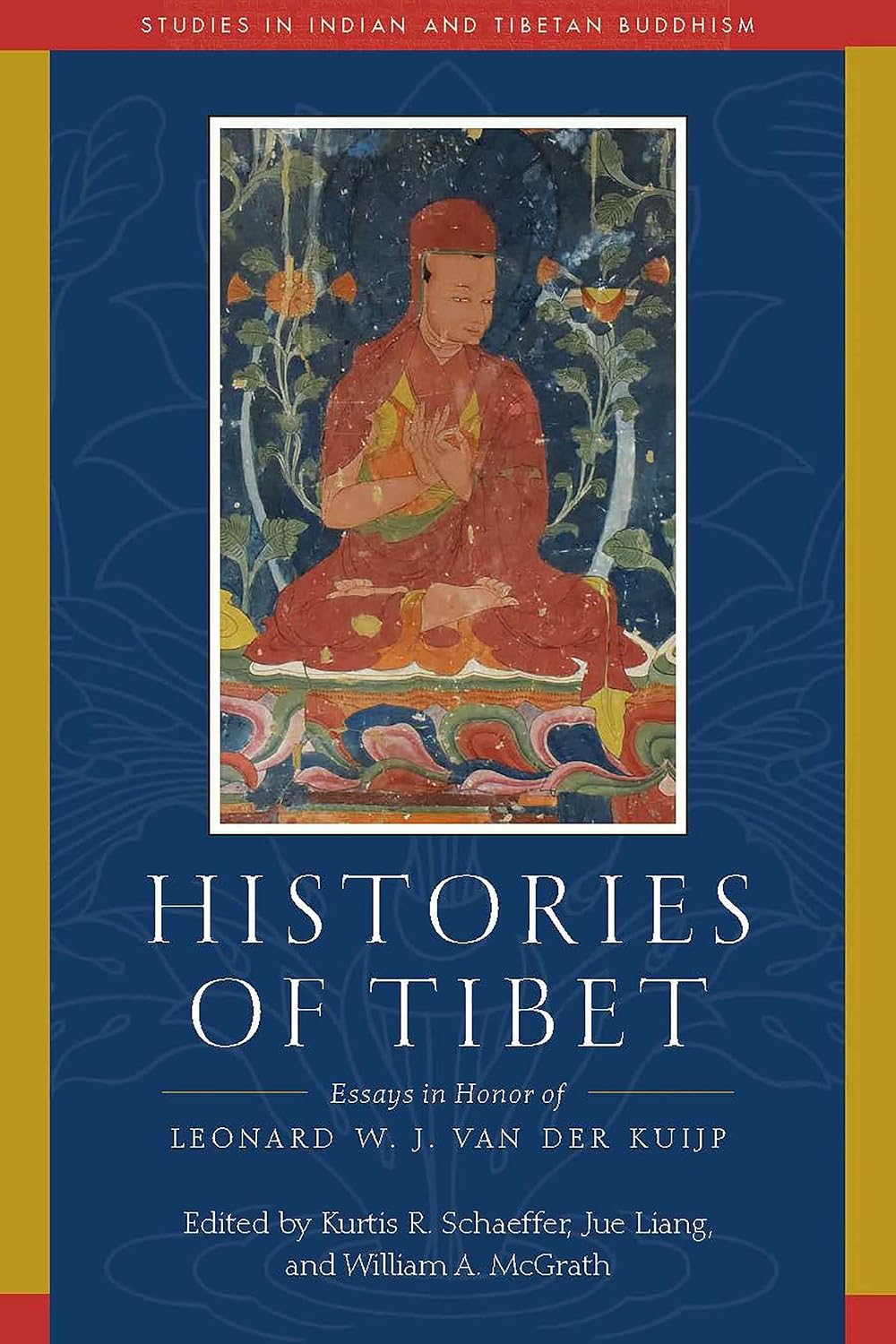Histories of Tibet: Essays in Honor of Leonard W. J. Van der Kuijp