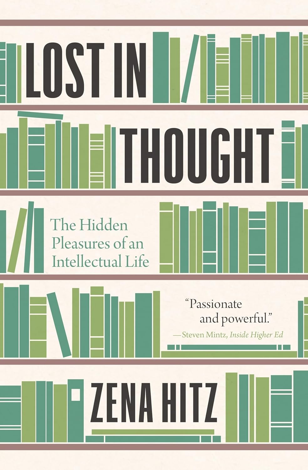 Lost in Thought: the Hidden Pleasures of an Intellectual Life