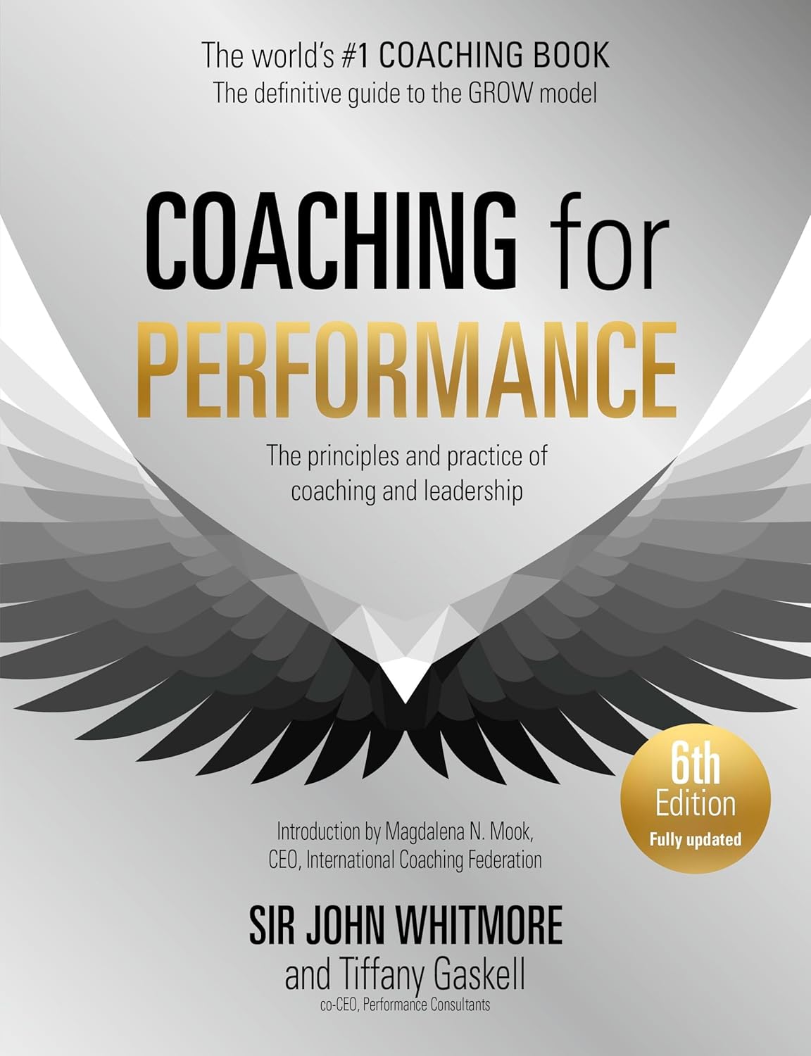 Coaching for Performance, 6th Edition : The Principles and Practice of Coaching and Leadership: Fully Revised Edition