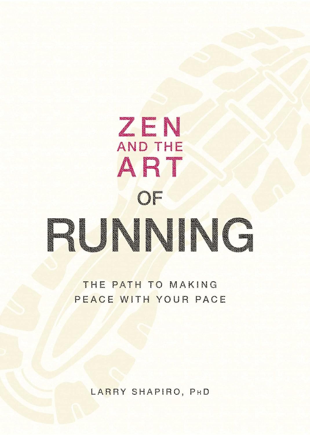 Zen And The Art Of Running The Path To Making Peace With Your Pace