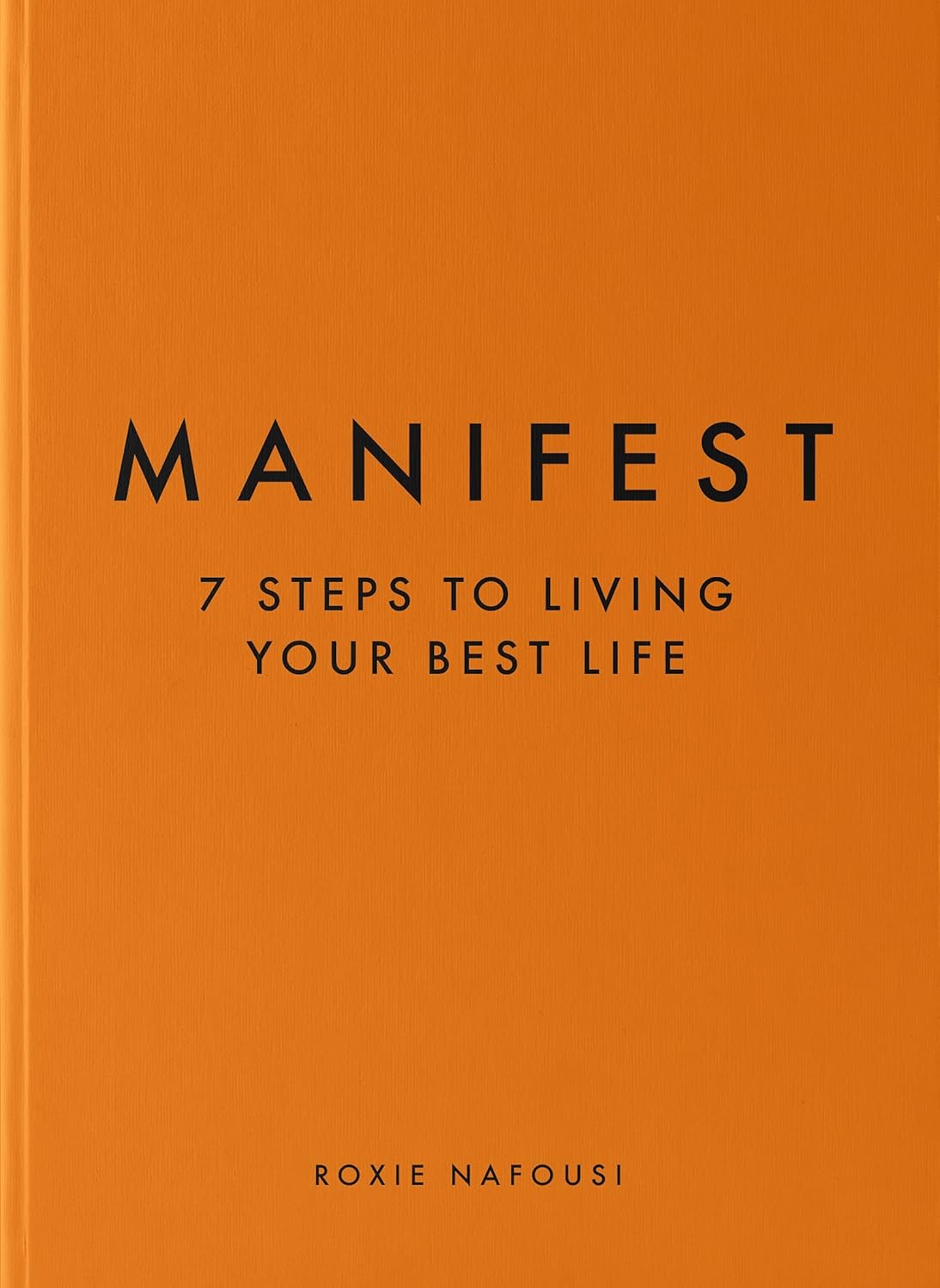 Manifest: Understand the Art of Manifestation to Achieve Your Best Life