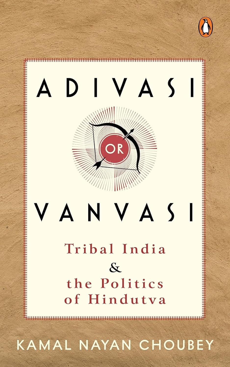 Adivasi or Vanvasi: Tribal India and the Politics of Hindutva