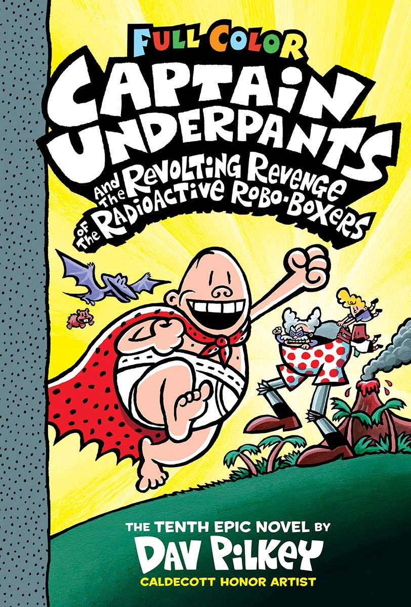 Captain Underpants #10: The Revolting Revenge of the Radioactive Robo-Boxers
