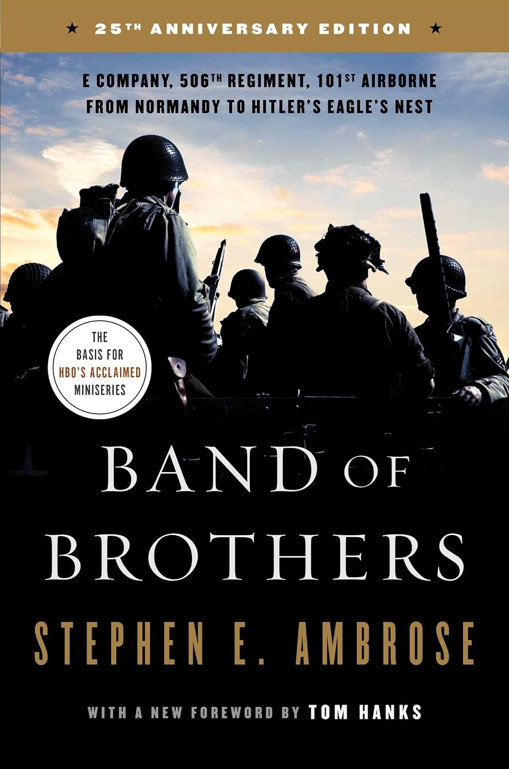 Band of Brothers: E Company, 506th Regiment, 101st Airborne from Normandy to Hitler’s Eagle’s Nest