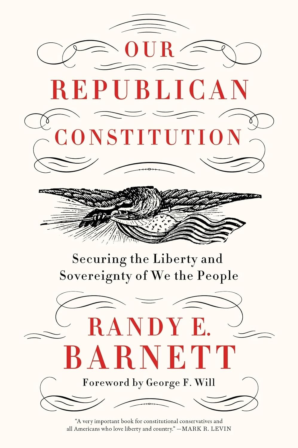 Our Republican Constitution: Securing the Liberty and Sovereignty of We the People