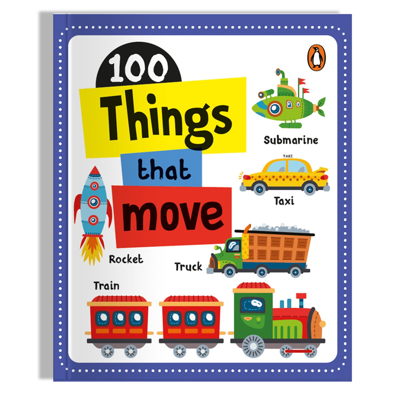 100 Things That Move: First 100 Vehicles and Transport for Preschool Kids