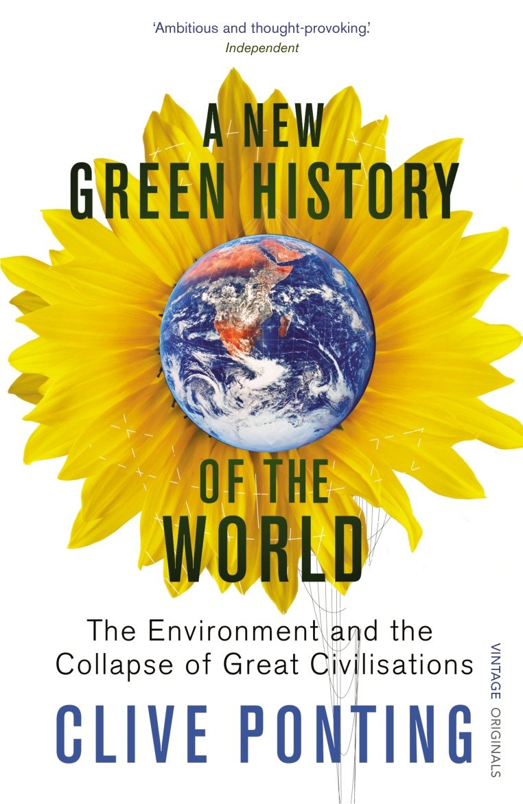 A New Green History of the World: the Environment and the Collapse of Great Civilizations